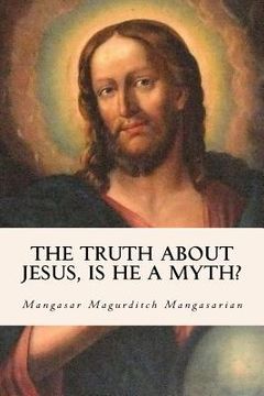 portada The Truth About Jesus, Is He a Myth? (en Inglés)
