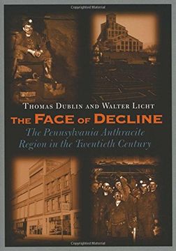 portada The Face of Decline: The Pennsylvania Anthracite Region in the Twentieth Century (in English)