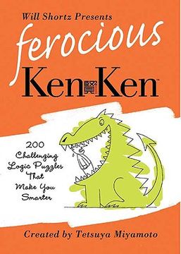portada Will Shortz Presents Ferocious KenKen : 200 Challenging Logic Puzzles That Make You Smarter