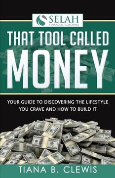 portada That Tool Called Money: Your Guide to Discovering the Lifestyle You Crave and How to Build It (en Inglés)