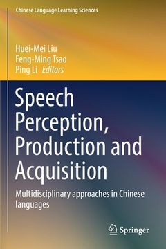 portada Speech Perception, Production and Acquisition: Multidisciplinary Approaches in Chinese Languages