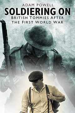 portada Soldiering on: British Tommies After the First World war (en Inglés)