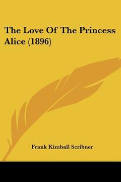 portada the love of the princess alice (1896) (en Inglés)
