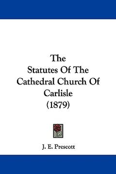portada the statutes of the cathedral church of carlisle (1879) (en Inglés)