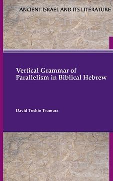 portada Vertical Grammar of Parallelism in Biblical Hebrew (in English)