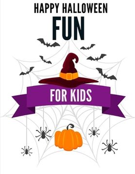 portada Happy Halloween Fun for Kids: Coloring Book with Cute funny Images Pages for kids, Preschool, Kindergarten, Children, Boys, Girls (en Inglés)