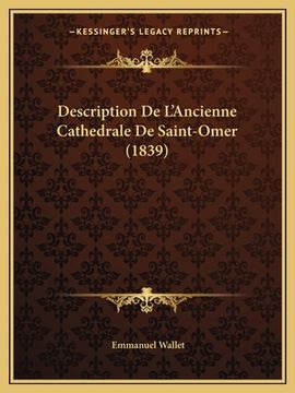 portada Description De L'Ancienne Cathedrale De Saint-Omer (1839) (in French)