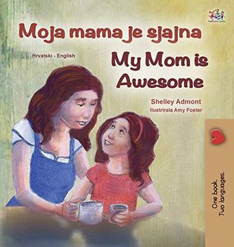 portada My mom is Awesome (Croatian English Bilingual Book for Kids) (Croatian English Bilingual Collection) (en Croata)