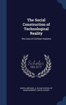 portada The Social Construction of Technological Reality: The Case of Cochlear Implants