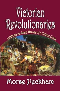 portada Victorian Revolutionaries: Speculations on Some Heroes of a Culture Crisis (en Inglés)