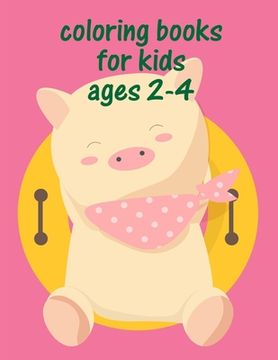 portada Coloring Books For Kids Ages 2-4: Coloring Pages with Funny, Easy, and Relax Coloring Pictures for Animal Lovers (en Inglés)