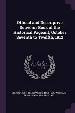 portada Official and Descriprive Souvenir Book of the Historical Pageant, October Seventh to Twelfth, 1912 (en Inglés)