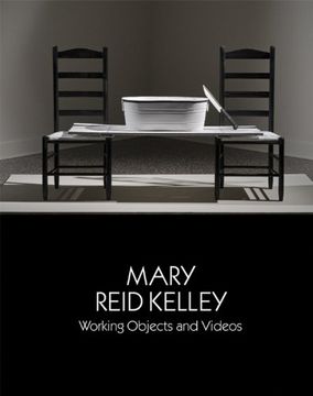 portada Mary Reid Kelley: Working Objects and Videos (Samuel Dorsky Museum of Art)