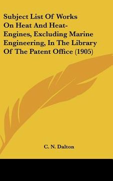 portada subject list of works on heat and heat-engines, excluding marine engineering, in the library of the patent office (1905)