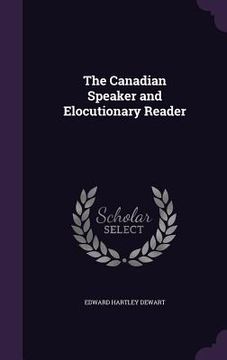 portada The Canadian Speaker and Elocutionary Reader (en Inglés)