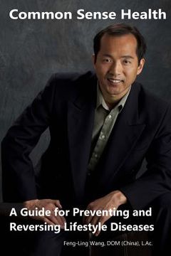 portada Common Sense Health: A Guide for Preventing and Reversing Lifestyle Diseases (en Inglés)