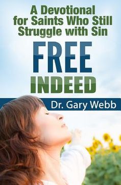 portada Free Indeed: A Devotional For Saints Who Still Struggle With Sin (en Inglés)