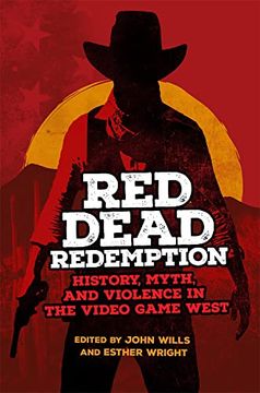 portada Red Dead Redemption: History, Myth, and Violence in the Video Game West (Volume 1) (The Popular West) (en Inglés)