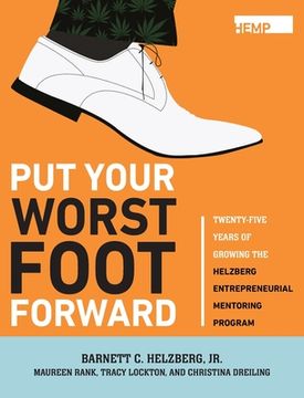 portada Put Your Worst Foot Forward: Twenty-Five Years of Growing the Helzberg Entrepreneurial Mentoring Program (en Inglés)