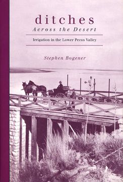 portada Ditches Across the Desert: Irrigation in the Lower Pecos Valley (en Inglés)