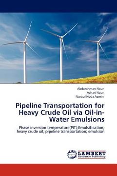 portada pipeline transportation for heavy crude oil via oil-in-water emulsions (en Inglés)