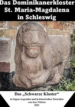 portada Das Dominikanerkloster st. Maria-Magdalena in Schleswig: Das "Schwarze Kloster" in Sagen, Legenden und Historischen Tatsachen (en Alemán)