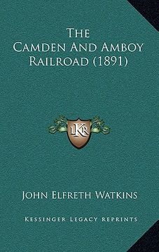 portada the camden and amboy railroad (1891) the camden and amboy railroad (1891) (en Inglés)