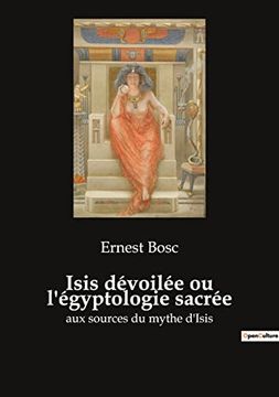 portada Isis Dévoilée ou L'égyptologie Sacrée: Aux Sources du Mythe D'isis (en Francés)