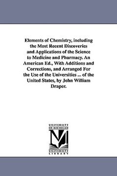portada elements of chemistry, including the most recent discoveries and applications of the science to medicine and pharmacy. an american ed., with additions (en Inglés)
