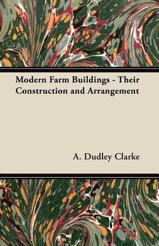 portada modern farm buildings - their construction and arrangement (en Inglés)