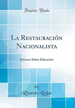 portada La Restauración Nacionalista: Informe Sobre Educación (Classic Reprint)