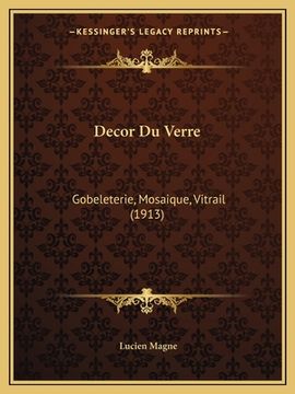 portada Decor Du Verre: Gobeleterie, Mosaique, Vitrail (1913) (in French)