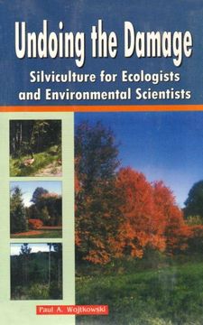 portada Undoing the Damage: Silviculture for Ecologists and Environmental Scientists (en Inglés)