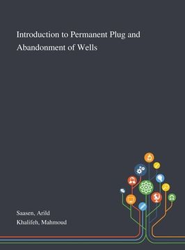 portada Introduction to Permanent Plug and Abandonment of Wells (en Inglés)