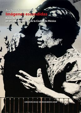 portada Imágenes escondidas: rutas de murales en el Centro Histórico de la Ciudad de México