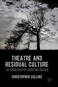 portada Theatre and Residual Culture: J. M. Synge and Pre-Christian Ireland (en Inglés)