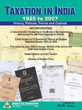 portada taxation in india - 1925 to 2007: history, policies, trends and outlook (en Inglés)