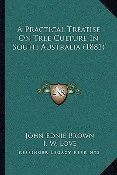 portada a practical treatise on tree culture in south australia (188a practical treatise on tree culture in south australia (1881) 1) (in English)