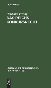portada Das Reichs-Konkursrecht (Lehrbã Â¼Cher des Deutschen Reichsrechtes, 3) (German Edition) [Hardcover ] (en Alemán)