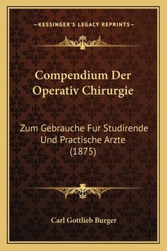 portada Compendium Der Operativ Chirurgie: Zum Gebrauche Fur Studirende Und Practische Arzte (1875) (in German)