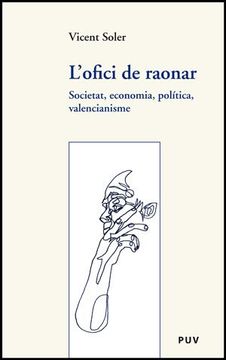 portada L'ofici de raonar: Societat, economia, política, valencianisme (Assaig)