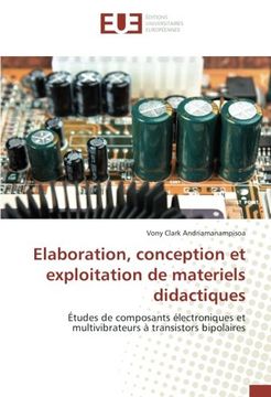 portada Elaboration, conception et exploitation de materiels didactiques: Études de composants électroniques et multivibrateurs à transistors bipolaires