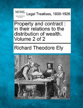 portada property and contract: in their relations to the distribution of wealth. volume 2 of 2