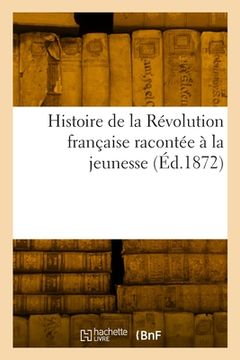 portada Histoire de la Révolution Française Racontée À La Jeunesse (en Francés)