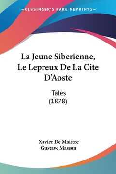 portada La Jeune Siberienne, Le Lepreux De La Cite D'Aoste: Tales (1878) (en Francés)