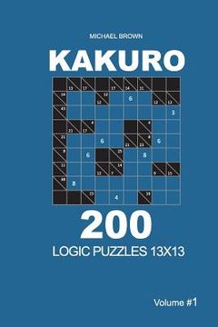 portada Kakuro - 200 Logic Puzzles 13x13 (Volume 1) (en Inglés)