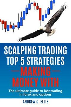 portada Scalping Trading Top 5 Strategies: Making Money With: The Ultimate Guide to Fast Trading in Forex and Options (in English)