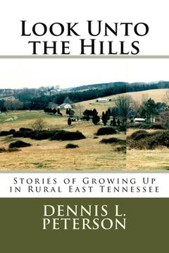portada Look Unto the Hills: Stories of Growing Up in Rural East Tennessee (en Inglés)