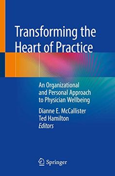 portada Transforming the Heart of Practice: An Organizational and Personal Approach to Physician Wellbeing (en Inglés)