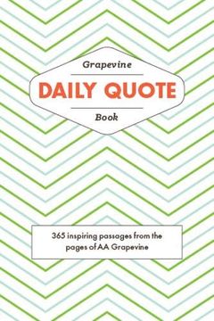 portada The Grapevine Daily Quote Book: 365 Inspiring Passages From the Pages of aa Grapevine (en Inglés)